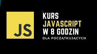 Kurs programowania w JavaScript w 8h od podstaw