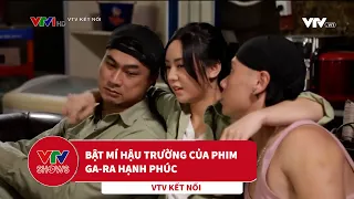 Bật mí hậu trường của phim Ga-ra hạnh phúc | VTV Kết nối