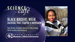 Virtual Science Cafe Black Birders Week: The Hashtag that Started a Movement