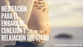 Meditacion para el embarazo: Conexión y  relajación del útero