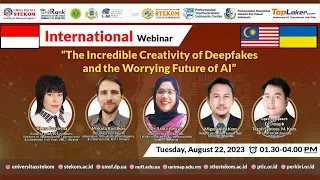 INTERNATIONAL WEBINAR : The Incredible Creativity of Deepfakes and the Worrying Future of AI