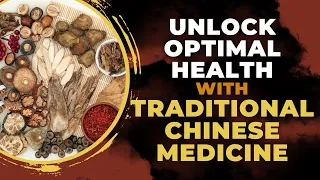 Unlock Optimal Health with Traditional Chinese Medicine