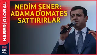 "Aktif Siyaseti Bırakıyorum" Diyen Demirtaş'a Nedim Şener'den Gönderme: Adama Domates Sattırırlar