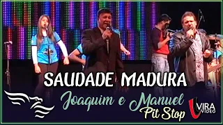 Saudade Madura - JOAQUIM E MANUEL   (DVD Pit Stop)