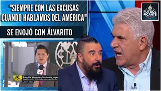 ESTALLÓ EL TUCA. "Álvaro, SIEMPRE pones EXCUSAS con el América" | Futbol Picante
