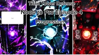 Titan Tower Defense Noob To Pro Episode 4:Progression