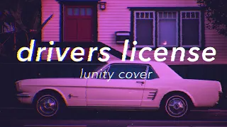 drivers license - olivia rodrigo | cover by lunity