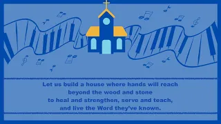 Hymn of the Week: "Let Us Build a House (All are Welcome)"