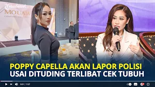 POPPY Capella Akan Lapor Polisi Usai Disebut Terlibat Body Checking Lecehkan Miss Universe Indonesia