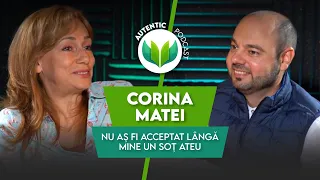 AUTENTIC podcast #23 cu Corina Matei | Nu aș fi acceptat lângă mine un soț ateu