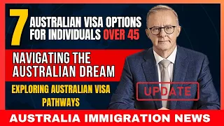 Big Update: Visa Options for Individuals Over 45 | Australia Immigration News