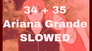 34 + 35 [ slowed + reverb ] ariana grande