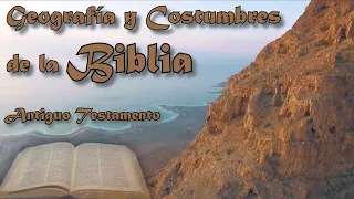 Geografía y Costumbres de la Biblia - Antiguo Testamento