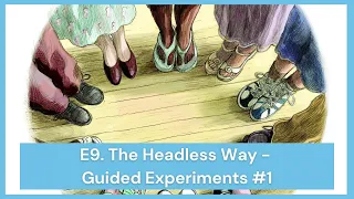 E9.  The Headless Way – Guided Experiments #1 - Richard Lang
