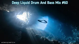 Deep Liquid Drum And Bass Mix #60 - 2023