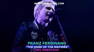 #TecatePalNorte18 - Franz Ferdinand tocando "The Dark Of The Matinée" en el Pal Norte