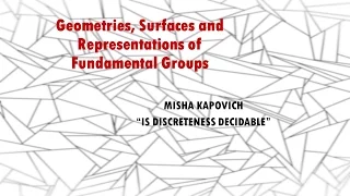 “IS DISCRETENESS DECIDABLE”-- Misha Kapovich