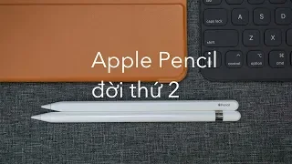 Trên tay & so sánh Apple Pencil 1 và Pencil 2