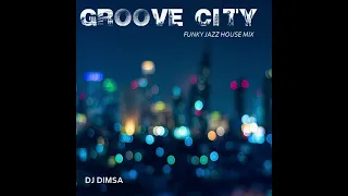 DJ Dimsa - Groove City - Funky Jazz House Mix  (June 2022) preview 20 min of a 56 min Mix