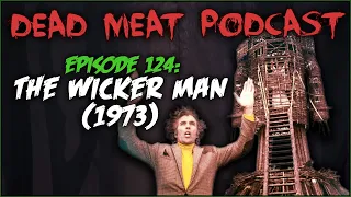 The Wicker Man (1973) (Dead Meat Podcast #124)