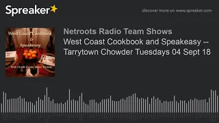 West Coast Cookbook and Speakeasy -- Tarrytown Chowder Tuesdays 04 Sept 18