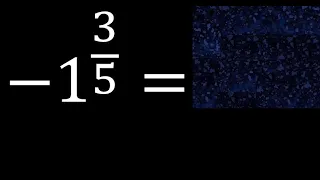 -1 exponent 3/5 . negative number with fraction exponent