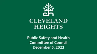 Cleveland Heights Public Safety and Health Committee December 5, 2022