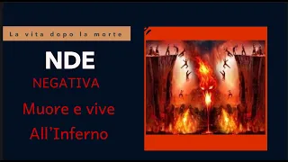 Una NDE negativa che ci mostra un’inferno dei molti.