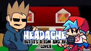 Tom gets a Headache (Headache but it's a Tom and BF Cover)