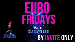 Dj Ulysses  -  Euro Fridays Promo! May 13, 2022