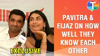 Pavitra Punia and Eijaz Khan answer questions to know how well do they know each other | Exclusive