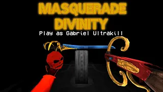 PLAYABLE GABRIEL MOD /// MASQUERADE DIVINITY | ULTRAKILL