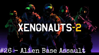 Xenonauts 2 - Early Access Campaign - 26 Alien Base Assault