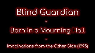 Blind Guardian - Born in a Mourning Hall lyrics (Imaginations from the Other Side)