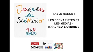 JOURNEES DU SCENARIO 2019 / TABLE RONDE : LES SCENARISTES ET LES MEDIAS - MARCHE A L'OMBRE ?