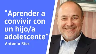 Aprender a convivir con un hijo/a adolescente. Entrevista con Antonio Ríos.