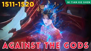 ❄️AGAINST THE GODS 1511 - 1520🔥 Alur Cerita Donghua Ni Tian Xie Shen versi Novel Bahasa Indonesia