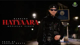 HARBARD - HATYAARA || OFFICIAL MUSIC VIDEO || ( PROD. BY @YogeshBeats  )