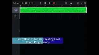 GarageBand: Creating Cool Chord Progressions