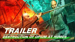 Official Trailer: Destruction of opium at Humen | 虎门销烟 | iQiyi