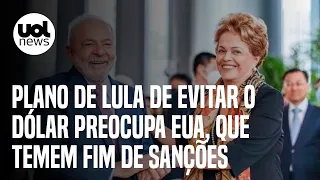 Lula na China: Plano de evitar o dólar preocupa EUA, que temem fim de sanções