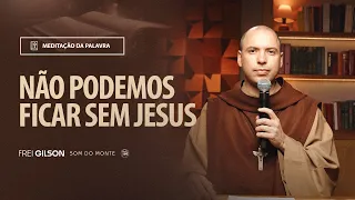 Não podemos ficar sem Jesus | (Jo 15, 1-8) #1966