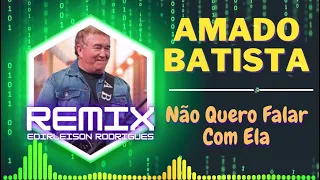 Amado Batista - Nao Quero Falar Com Ela(Remix Edirleison Rodrigues)