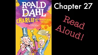 Charlie and the Chocolate Factory by Roald Dahl Chapter 27