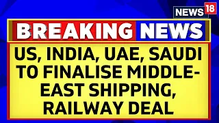 G20 Summit | G20 Summit India | US, India, UAE, Saudi To Finalise Middle-east Shipping, Railway Deal