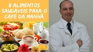 8 Alimentos Para o Seu Café da Manhã || Dr. Moacir Rosa