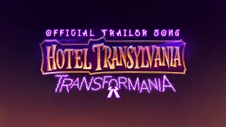 Hotel Transylvania 4 Transformania New Trailer Song | No Excuses - Meghan Trainor | Official