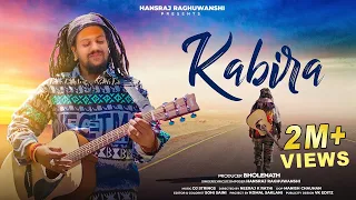 Kabira | Hansraj Raghuwanshi | Official Music Video