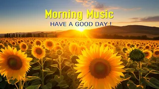 HAPPY MORNING MUSIC - New Positive Energy While Waking Up - Morning Meditation Music For Relaxation