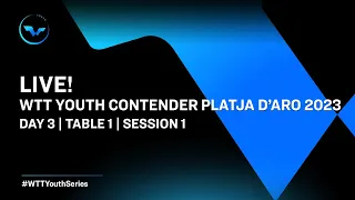 LIVE! | T1 | Day 3 | WTT Youth Contender Platja D'Aro 2023 | Session 1